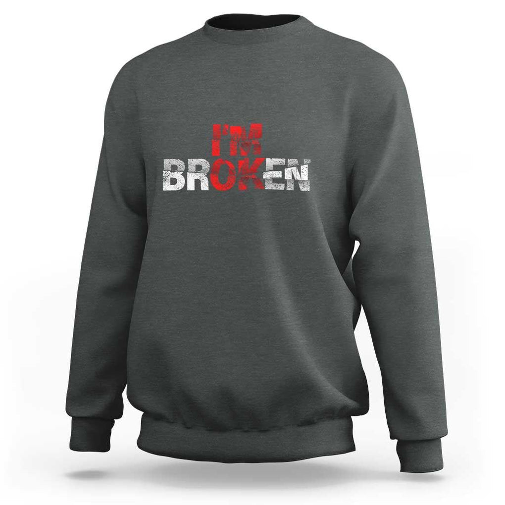 Invisible Illness Sweatshirt I'm OK I'm Broken TS11 Dark Heather Print Your Wear