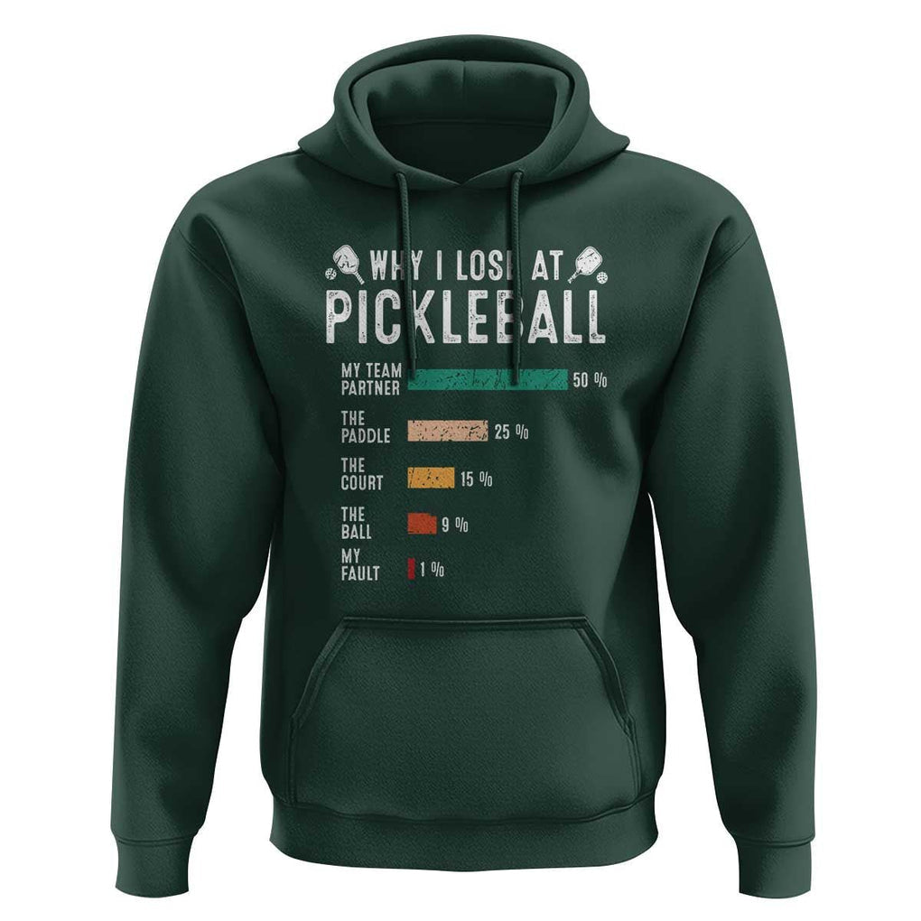 Funny Pickleball Hoodie Why I Lose At Pickleball Humor TS11 Dark Forest Green Print Your Wear