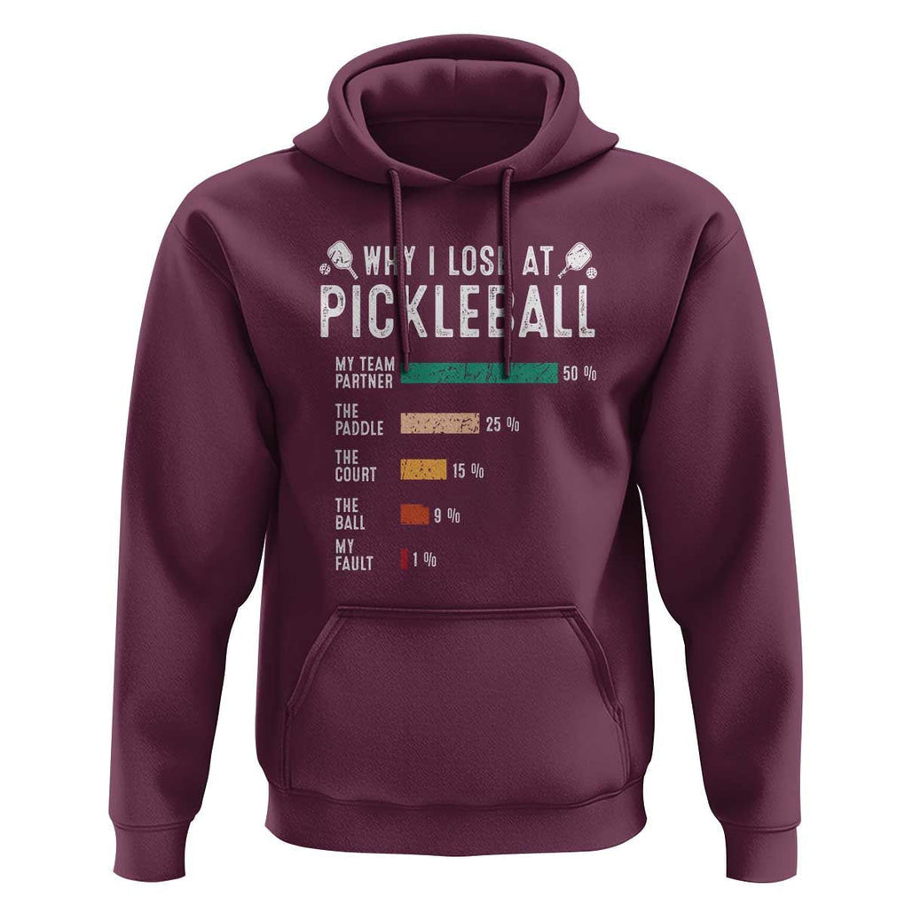 Funny Pickleball Hoodie Why I Lose At Pickleball Humor TS11 Maroon Print Your Wear