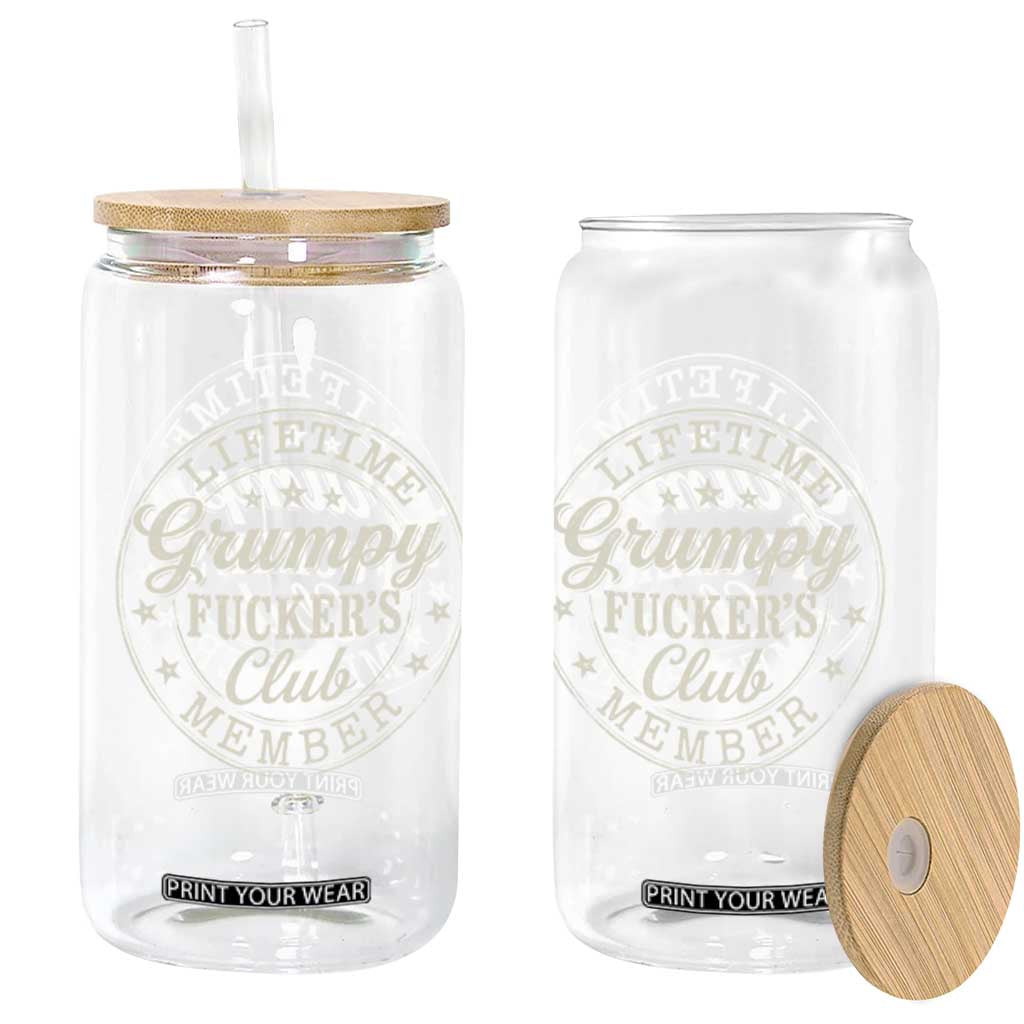 Grumpy Fucker's Club Lifetime Member Glass Can TS11 Print Your Wear