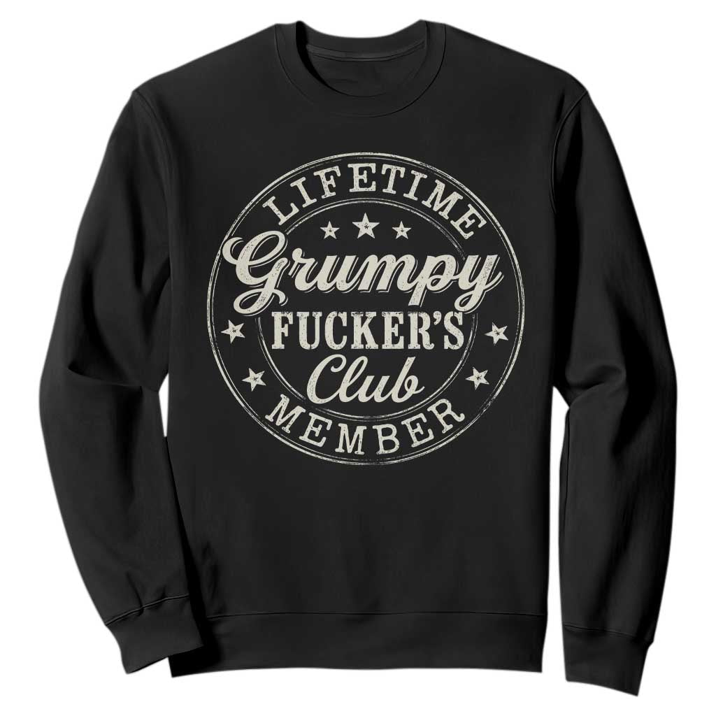 Grumpy Fucker's Club Lifetime Member Sweatshirt TS11 Black Print Your Wear