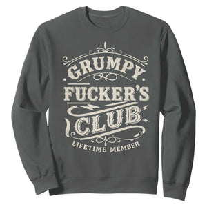 Grumpy Fucker's Club Lifetime Member Sweatshirt Funny Sarcastic TS11 Dark Heather Print Your Wear