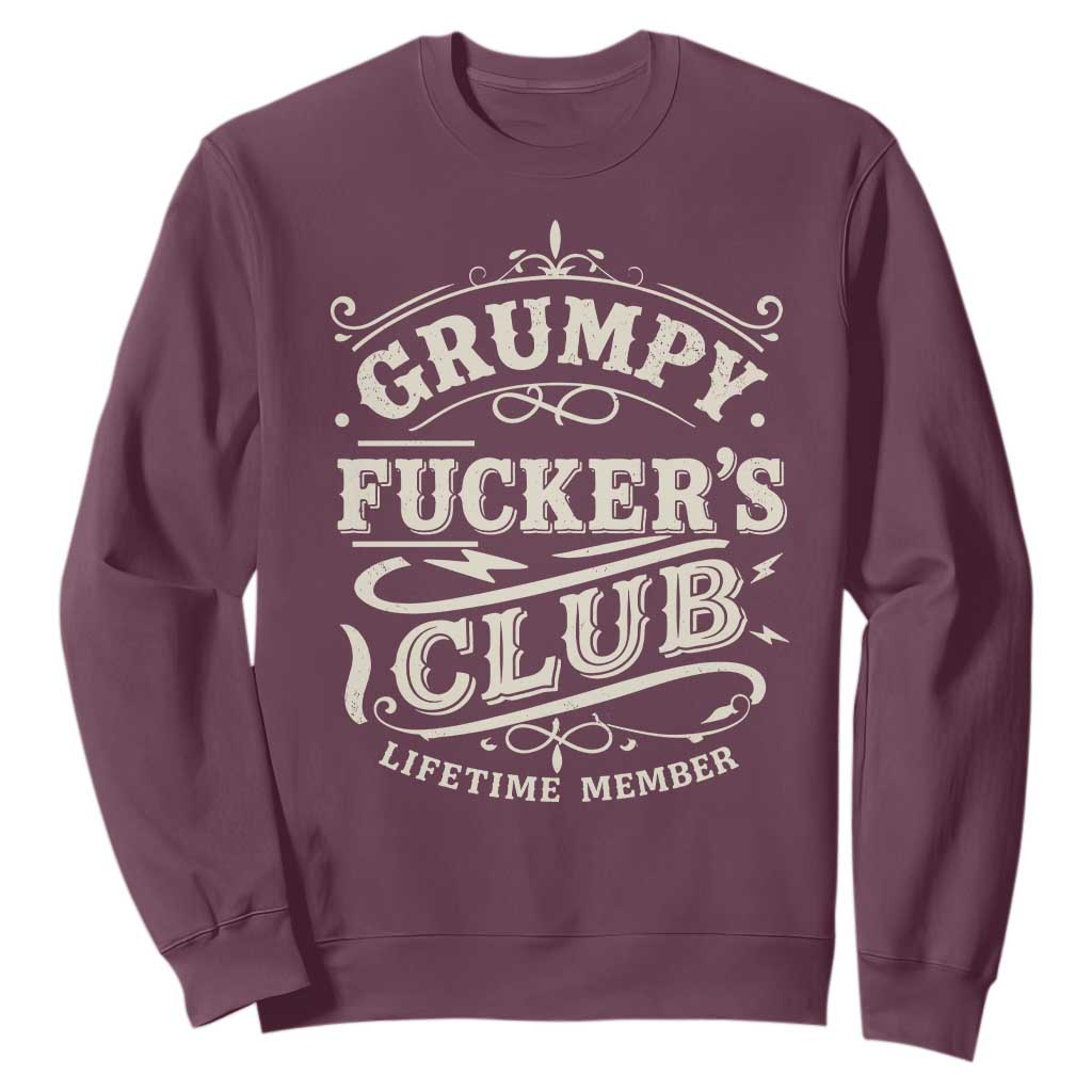 Grumpy Fucker's Club Lifetime Member Sweatshirt Funny Sarcastic TS11 Maroon Print Your Wear
