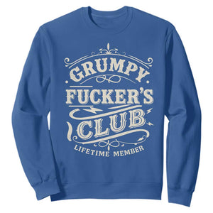 Grumpy Fucker's Club Lifetime Member Sweatshirt Funny Sarcastic TS11 Royal Blue Print Your Wear