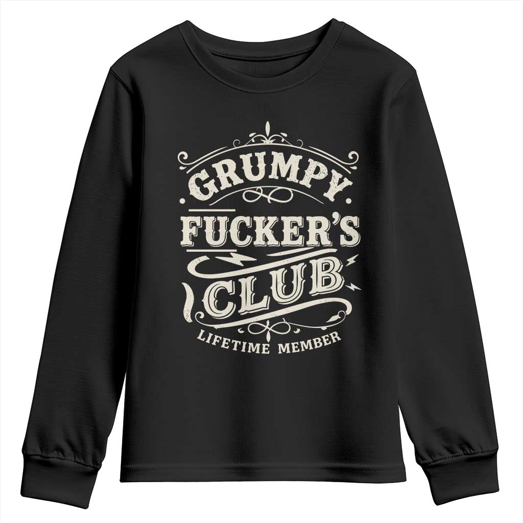 Grumpy Fucker's Club Lifetime Member Youth Sweatshirt Funny Sarcastic TS11 Black Print Your Wear