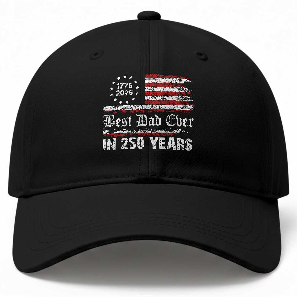 Dad USA 250th Anniversary Baseball Cap Best Father Ever In 250 Years Vintage American Flag TS11 Print Your Wear