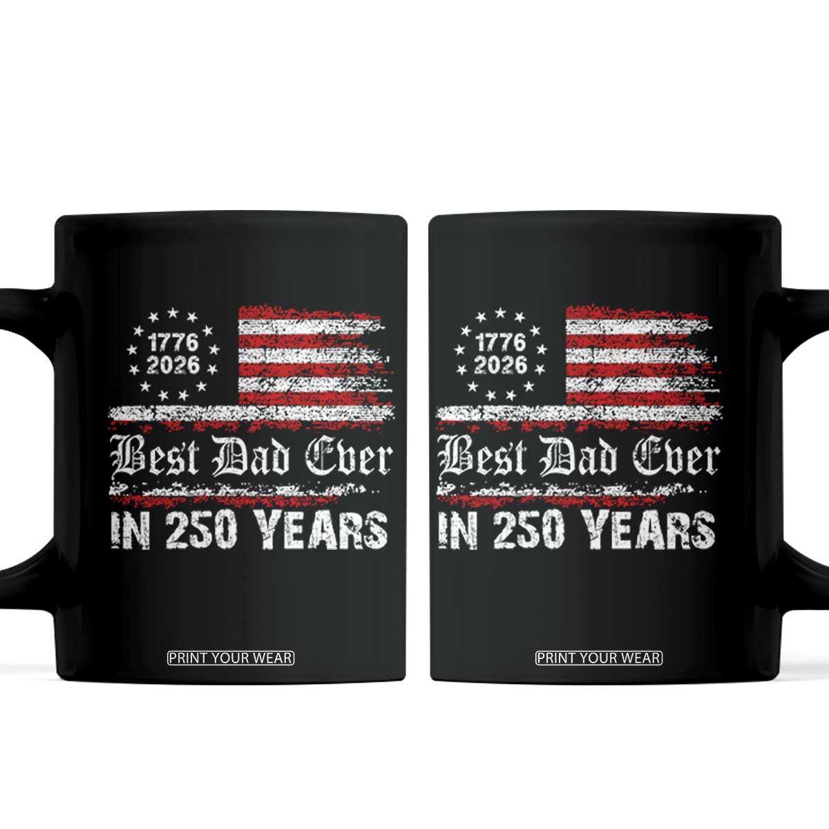 Dad USA 250th Anniversary Coffee Mug Best Father Ever In 250 Years Vintage American Flag TS11 Black Print Your Wear