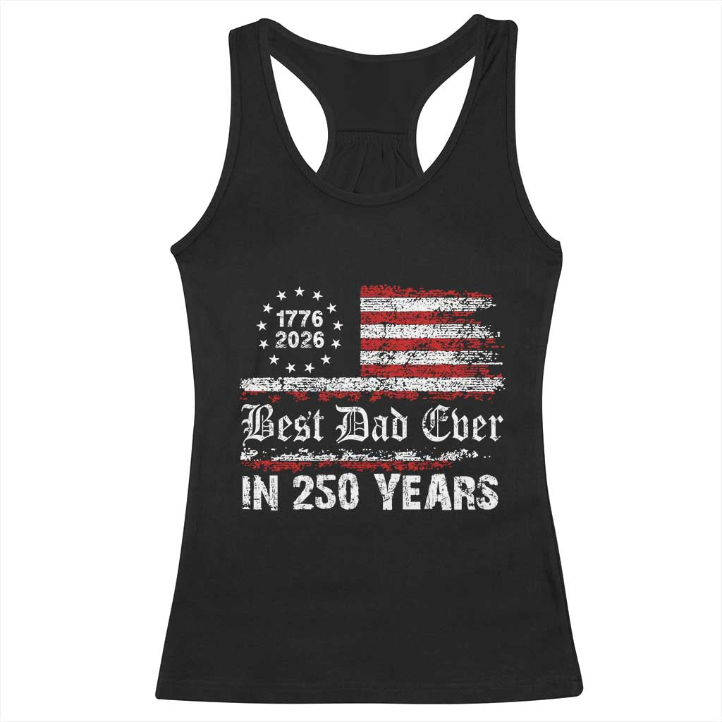Dad USA 250th Anniversary Racerback Tank Top Best Father Ever In 250 Years Vintage American Flag TS11 Black Print Your Wear
