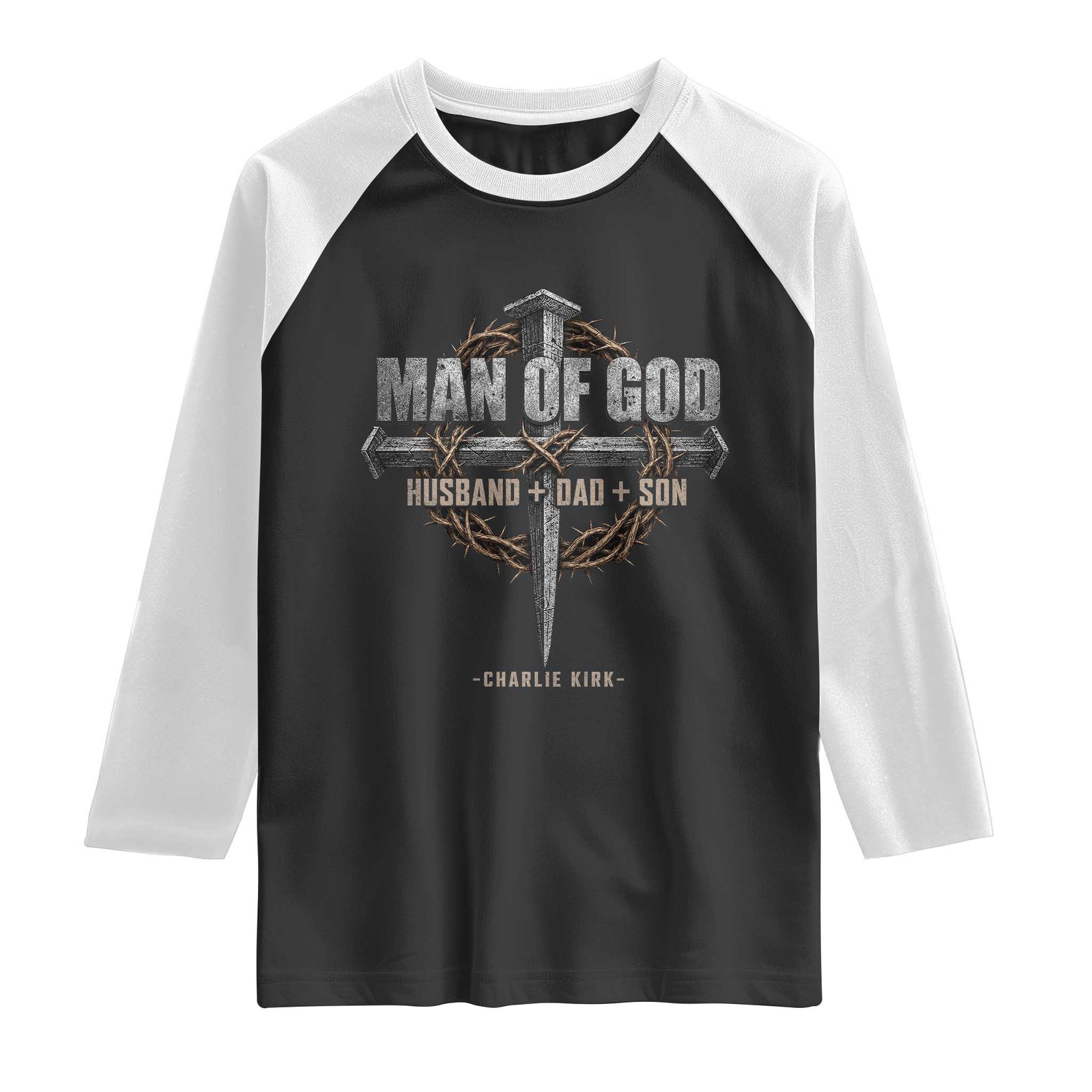 Man Of God Husband Dad Son Charlie Kirk Raglan Shirt Vintage Christian Cross TS11 Black White Print Your Wear