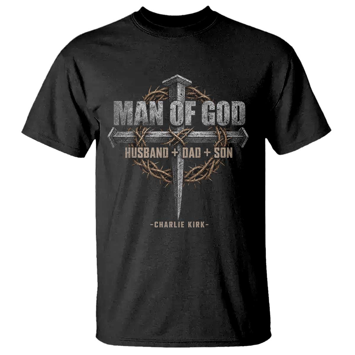 Man Of God Husband Dad Son Charlie Kirk T Shirt Vintage Christian Cross TS11 Black Print Your Wear