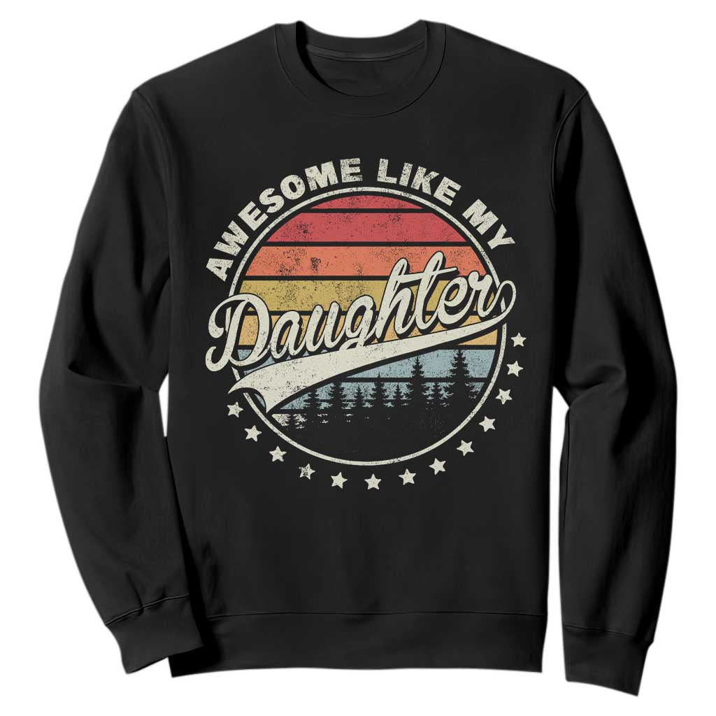 Awesome Like My Daughter Sweatshirt Funny Dad Quote Retro Father's Day TS11 Black Print Your Wear