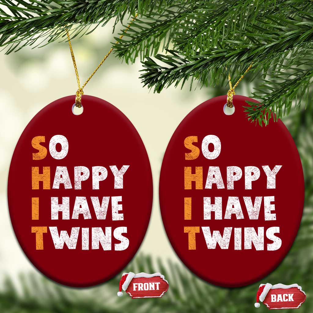 Shit So I Have Twins Ceramic Ornament Funny Twin Dad Twin Mom TS11 Print Your Wear