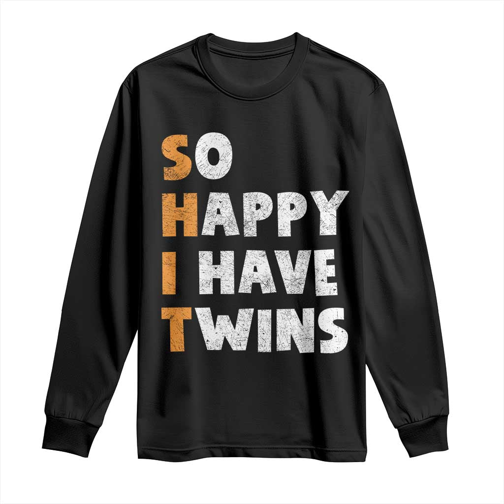 Shit So I Have Twins Long Sleeve Shirt Funny Twin Dad Twin Mom TS11 Black Print Your Wear