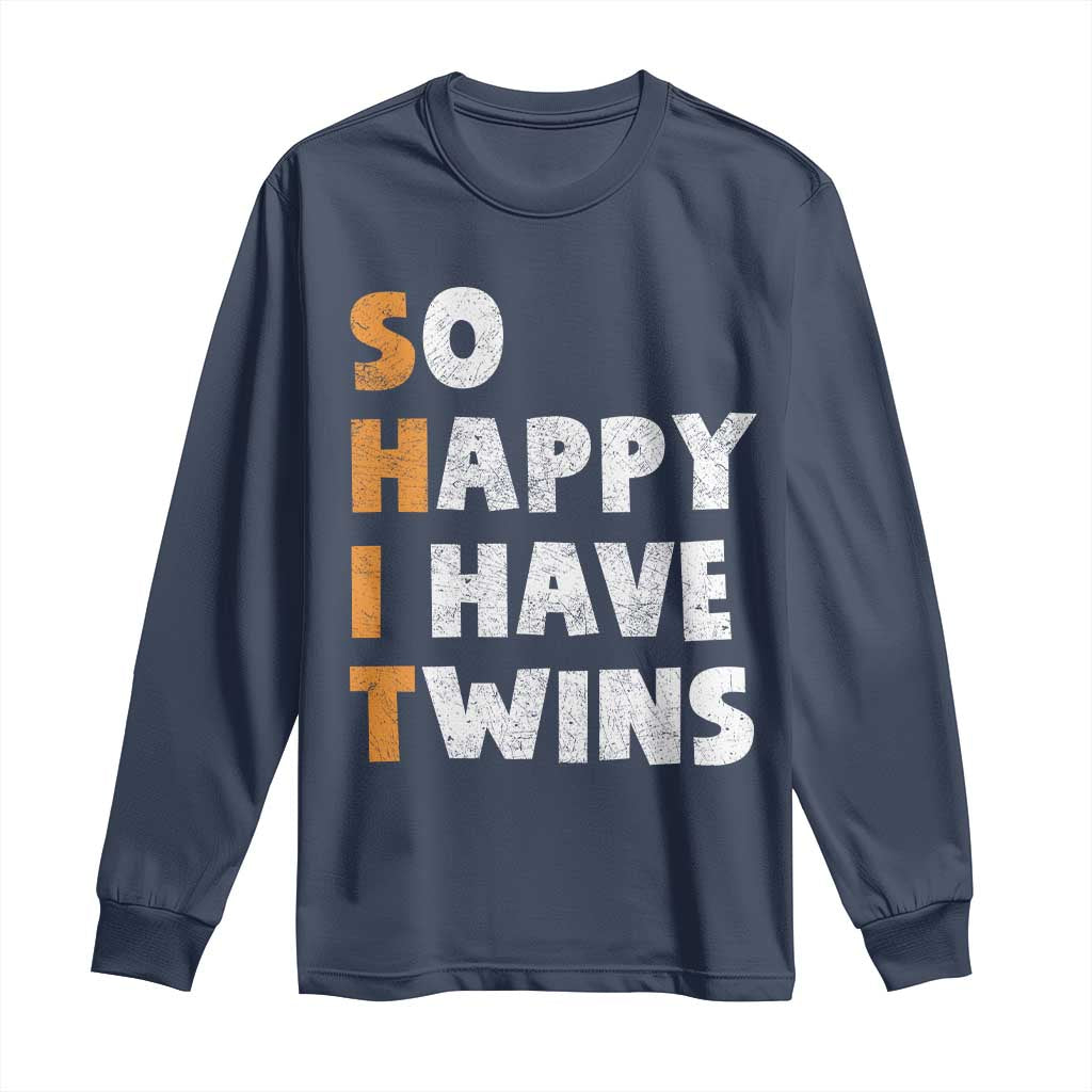 Shit So I Have Twins Long Sleeve Shirt Funny Twin Dad Twin Mom TS11 Navy Print Your Wear
