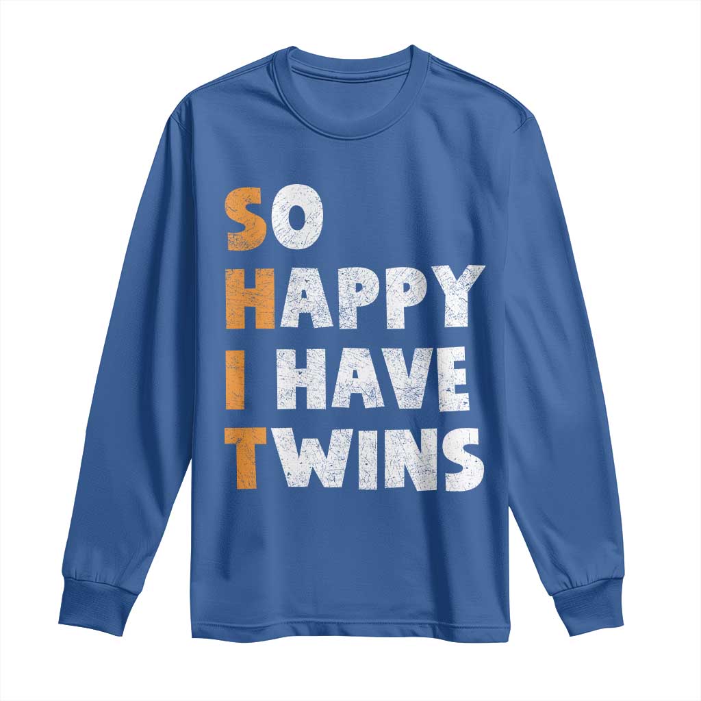 Shit So I Have Twins Long Sleeve Shirt Funny Twin Dad Twin Mom TS11 Royal Blue Print Your Wear