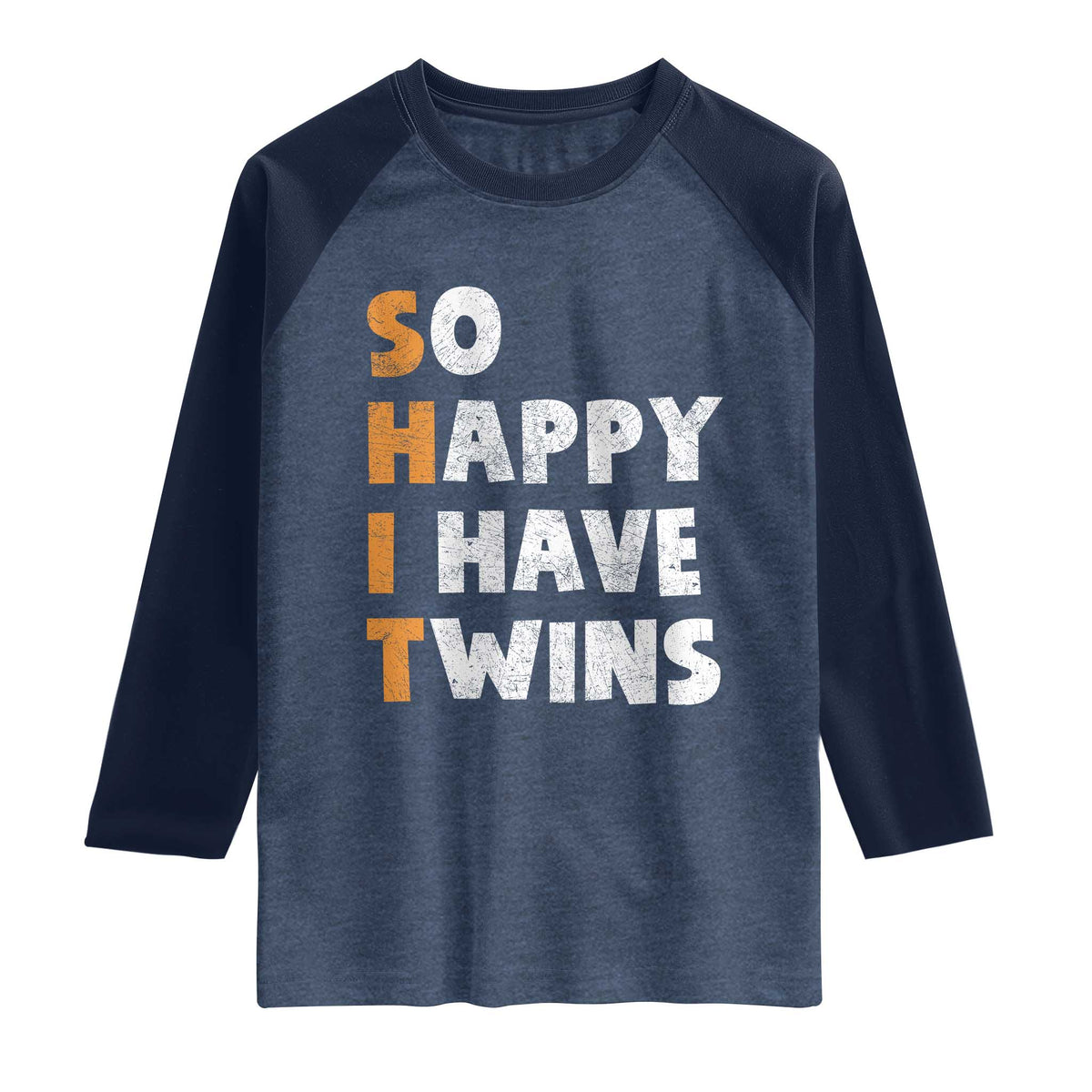 Shit So I Have Twins Raglan Shirt Funny Twin Dad Twin Mom TS11 Heather Denim Navy Print Your Wear