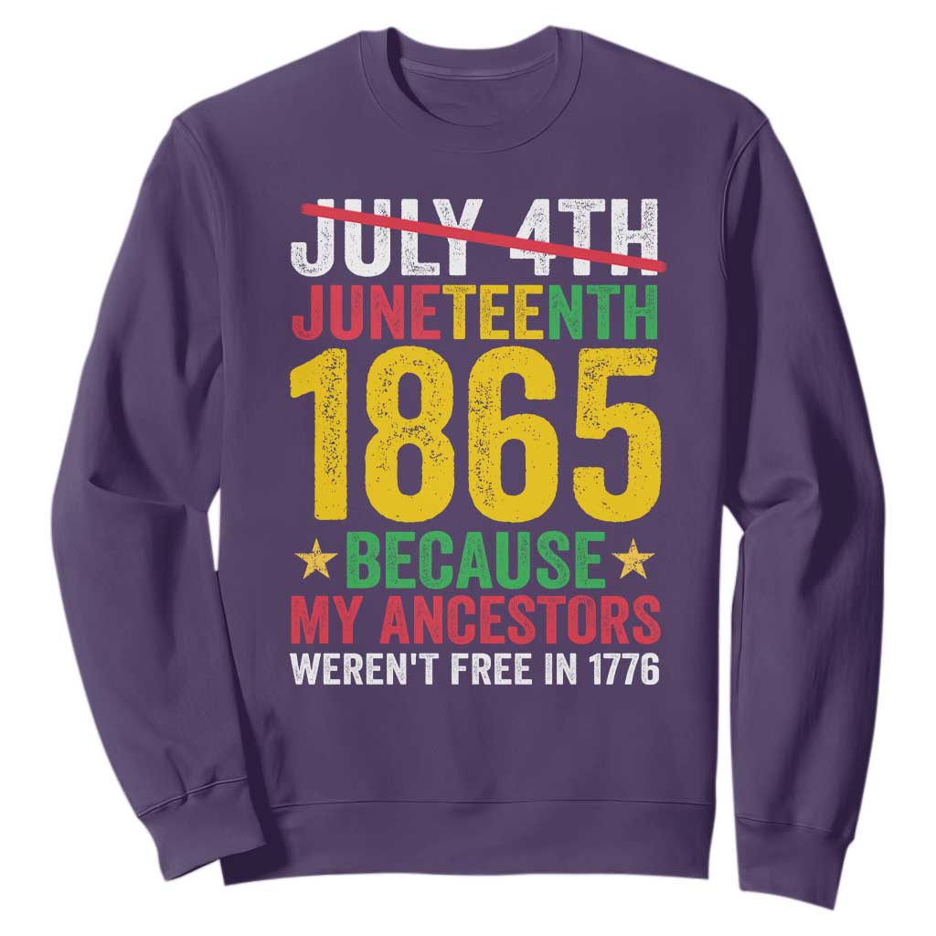Juneteenth Sweatshirt 1865 Is Freedom Day Because My Ancestors Weren't Free In 1776 TS11 Purple Print Your Wear