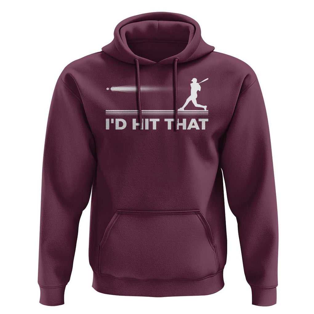 Funny Baseball Hoodie I'd Hit That Sport Player TS11 Maroon Print Your Wear