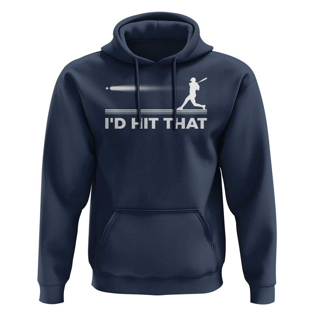 Funny Baseball Hoodie I'd Hit That Sport Player TS11 Navy Print Your Wear