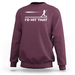 Funny Baseball Sweatshirt I'd Hit That Sport Player TS11 Maroon Print Your Wear
