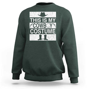 Funny This Is My Cowboy Costume Sweatshirt Western Tee Country Lover Cowgirl Hat Boots TS11 Dark Forest Green Print Your Wear