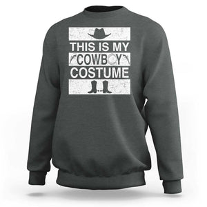 Funny This Is My Cowboy Costume Sweatshirt Western Tee Country Lover Cowgirl Hat Boots TS11 Dark Heather Print Your Wear