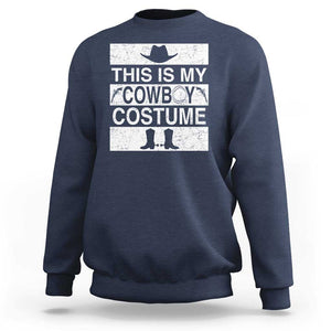 Funny This Is My Cowboy Costume Sweatshirt Western Tee Country Lover Cowgirl Hat Boots TS11 Navy Print Your Wear