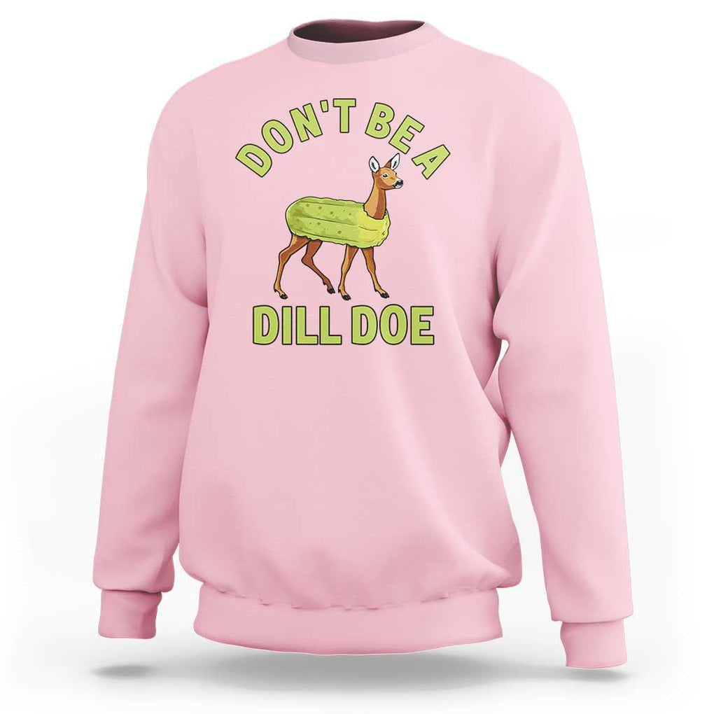 Funny Pickle Sweatshirt Don't Be A Dill Doe Naughty Reindeer TS11 Light Pink Print Your Wear