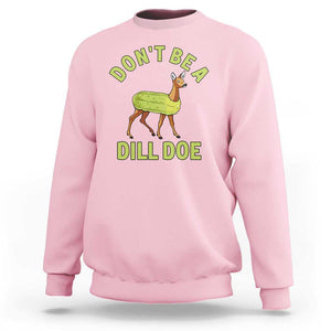Funny Pickle Sweatshirt Don't Be A Dill Doe Naughty Reindeer TS11 Light Pink Print Your Wear