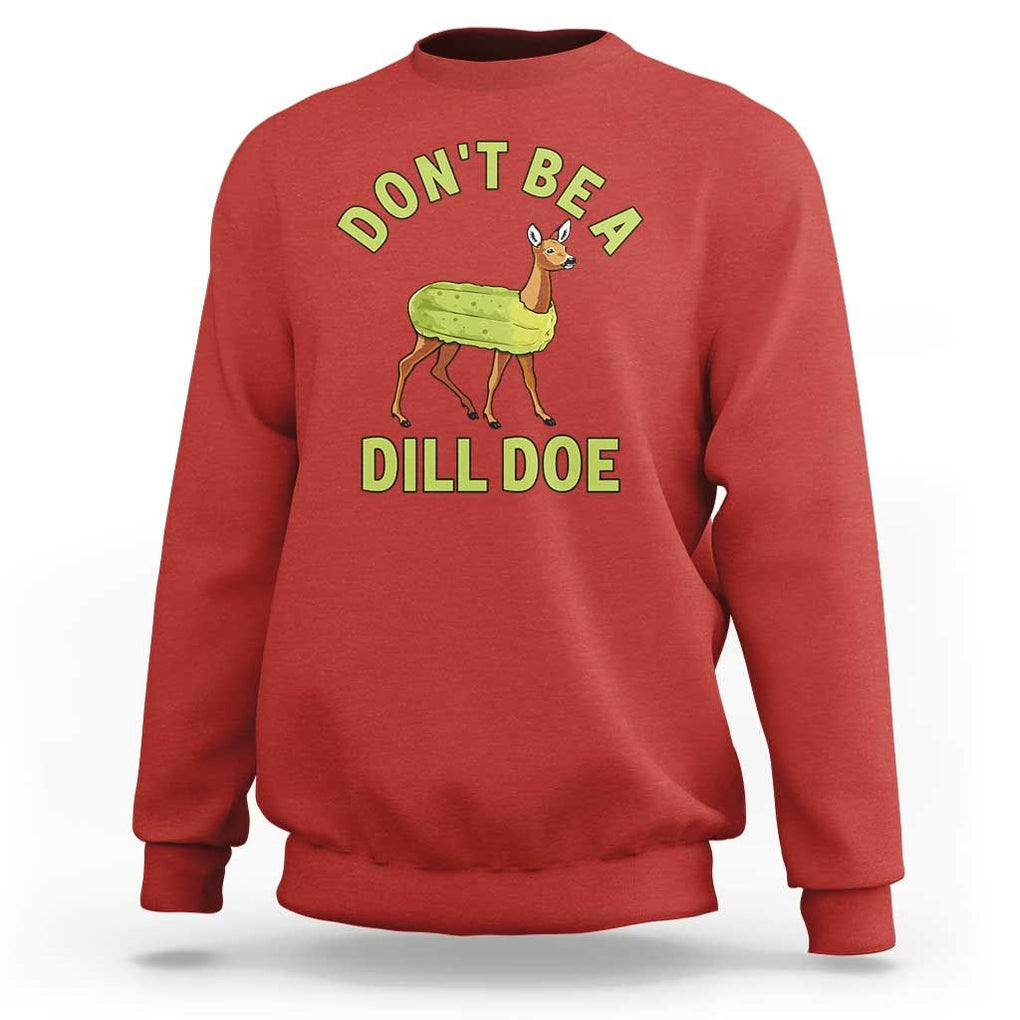 Funny Pickle Sweatshirt Don't Be A Dill Doe Naughty Reindeer TS11 Red Print Your Wear
