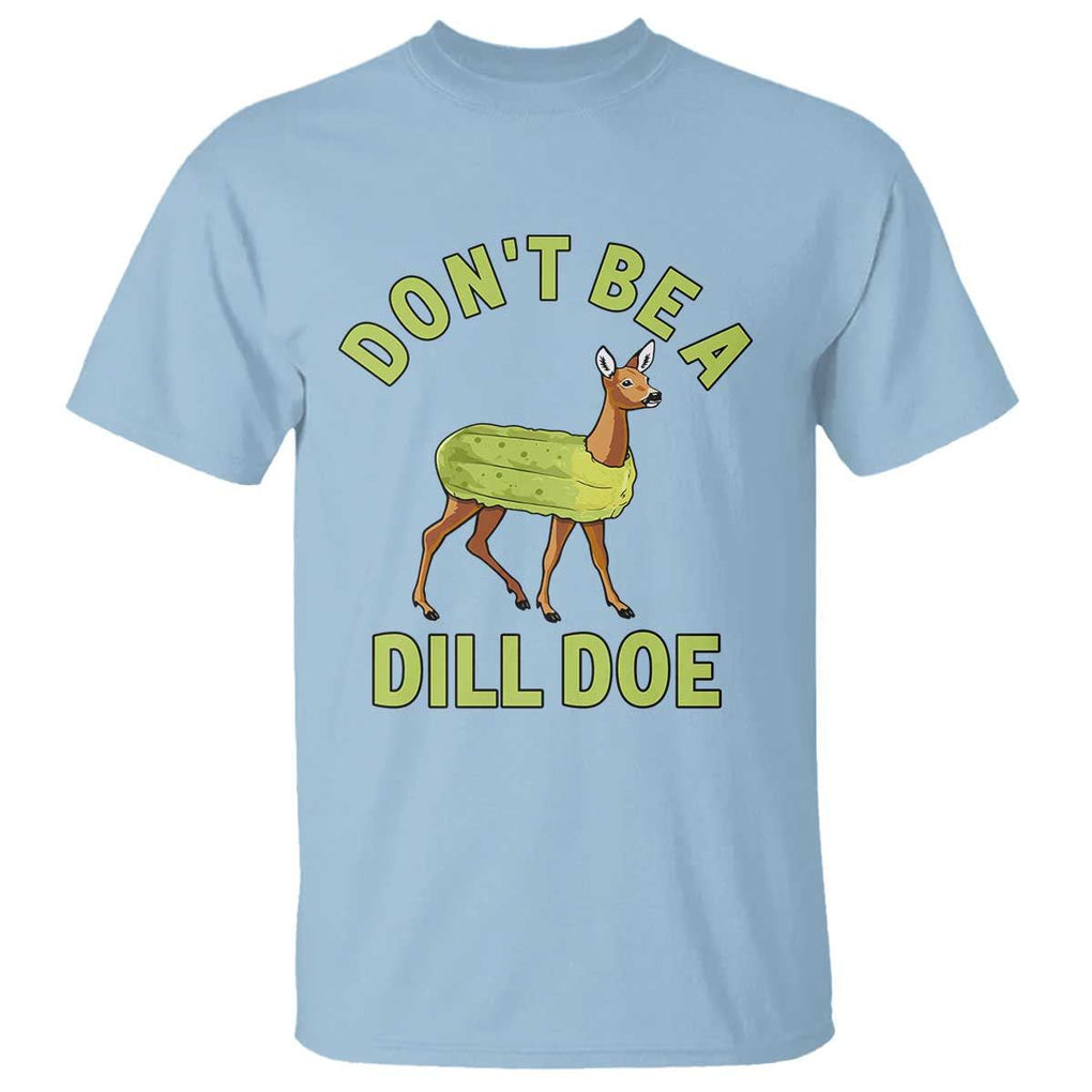 Funny Pickle T Shirt Don't Be A Dill Doe Naughty Reindeer TS11 Light Blue Print Your Wear