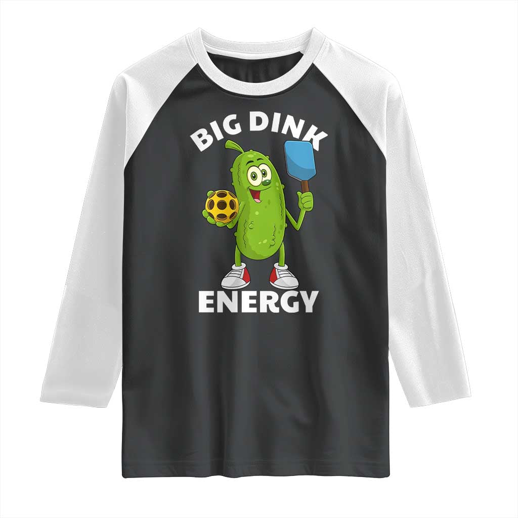 Funny Pickleball Raglan Shirt Big Dink Energy Pickle Ball Dill Lover TS11 Black White Print Your Wear