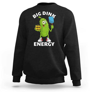 Funny Pickleball Sweatshirt Big Dink Energy Pickle Ball Dill Lover TS11 Black Print Your Wear