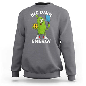 Funny Pickleball Sweatshirt Big Dink Energy Pickle Ball Dill Lover TS11 Charcoal Print Your Wear