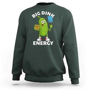 Funny Pickleball Sweatshirt Big Dink Energy Pickle Ball Dill Lover TS11 Dark Forest Green Print Your Wear