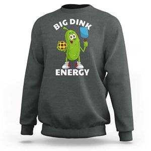 Funny Pickleball Sweatshirt Big Dink Energy Pickle Ball Dill Lover TS11 Dark Heather Print Your Wear