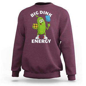 Funny Pickleball Sweatshirt Big Dink Energy Pickle Ball Dill Lover TS11 Maroon Print Your Wear