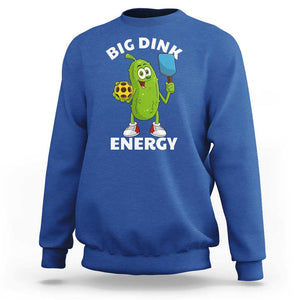 Funny Pickleball Sweatshirt Big Dink Energy Pickle Ball Dill Lover TS11 Royal Blue Print Your Wear