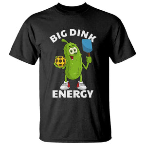 Funny Pickleball T Shirt Big Dink Energy Pickle Ball Dill Lover TS11 Black Print Your Wear