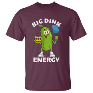 Funny Pickleball T Shirt Big Dink Energy Pickle Ball Dill Lover TS11 Maroon Print Your Wear