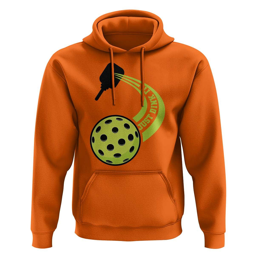 Pickleball Hoodie Just Dink It Pickle Ball Sports TS11 Orange Print Your Wear