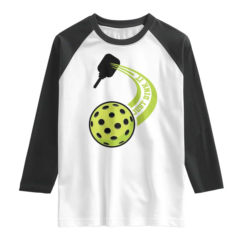 Pickleball Raglan Shirt Just Dink It Pickle Ball Sports TS11 White Black Print Your Wear