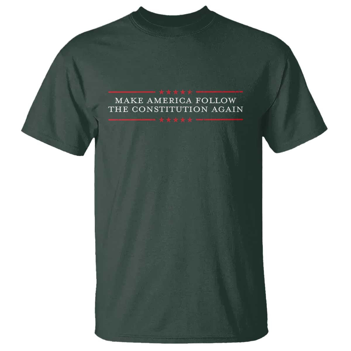 Funny Make America Follow The Constitution Again T Shirt TS11 Dark Forest Green Print Your Wear
