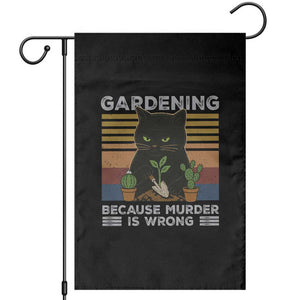 Funny Gardening Because Murder Is Wrong Garden Flag Retro Black Cat Plant Lover TS11 Black Print Your Wear