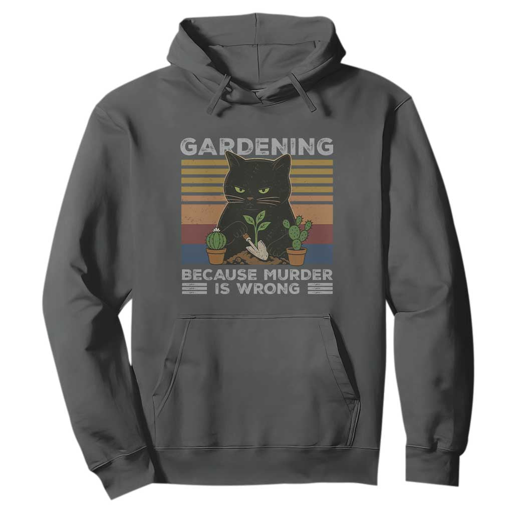 Funny Gardening Because Murder Is Wrong Hoodie Retro Black Cat Plant Lover TS11 Dark Heather Print Your Wear