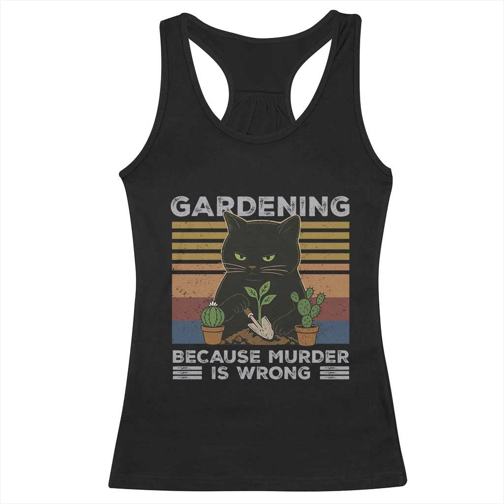 Funny Gardening Because Murder Is Wrong Racerback Tank Top Retro Black Cat Plant Lover TS11 Black Print Your Wear