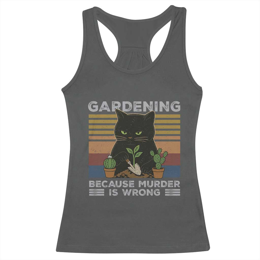 Funny Gardening Because Murder Is Wrong Racerback Tank Top Retro Black Cat Plant Lover TS11 Dark Heather Print Your Wear