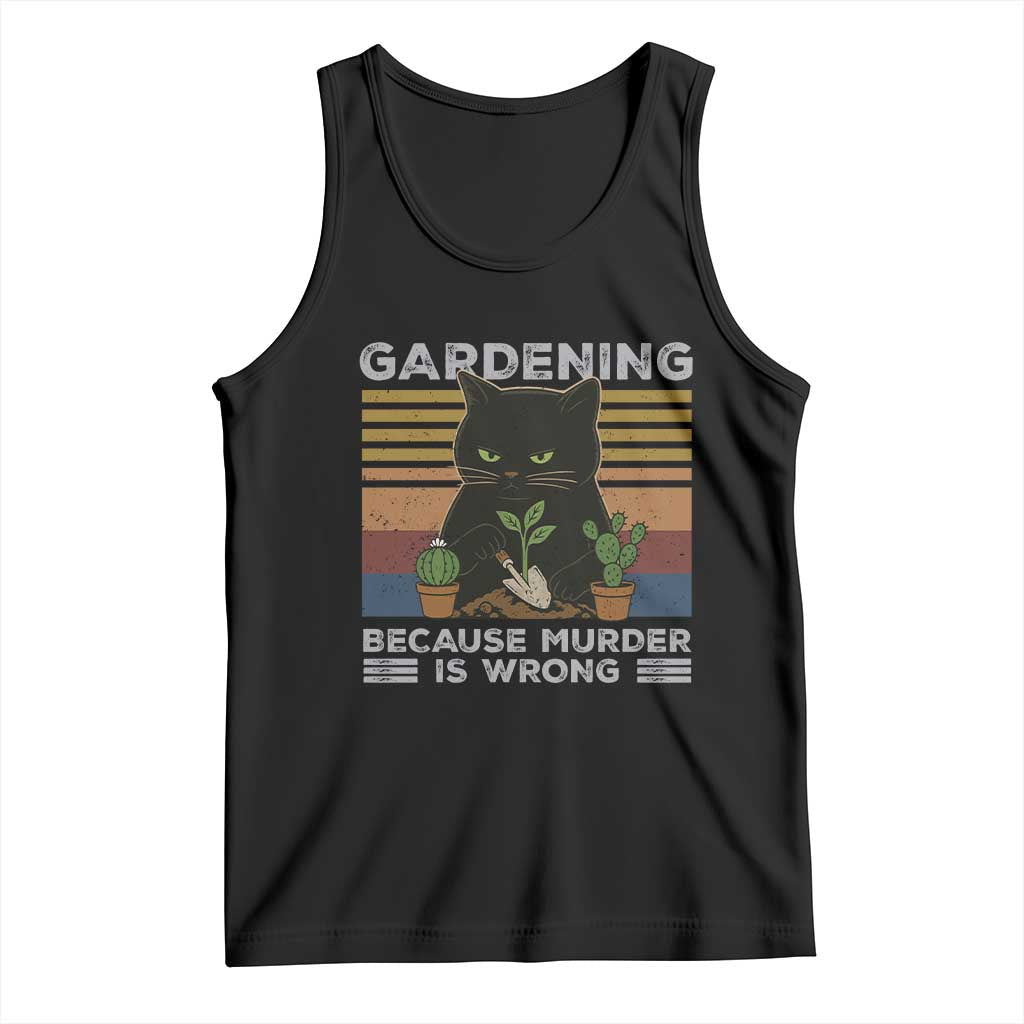 Funny Gardening Because Murder Is Wrong Tank Top Retro Black Cat Plant Lover TS11 Black Print Your Wear