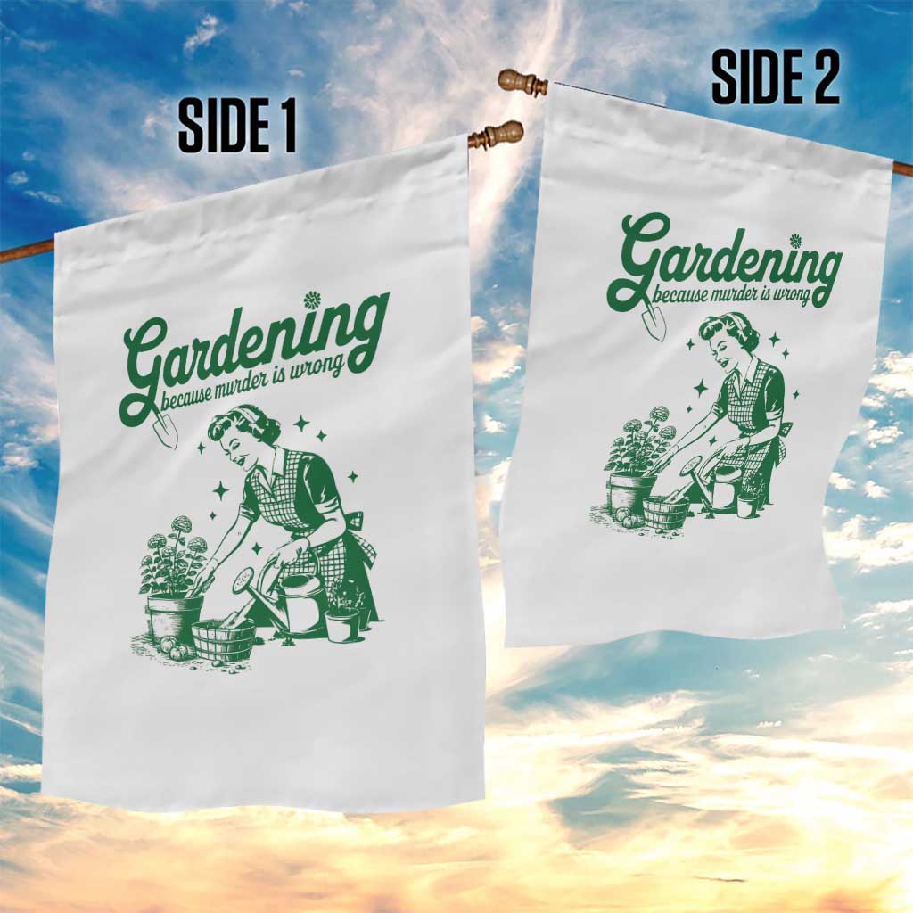 Funny Gardening Because Murder Is Wrong Garden Flag Plant Lady TS11 Print Your Wear