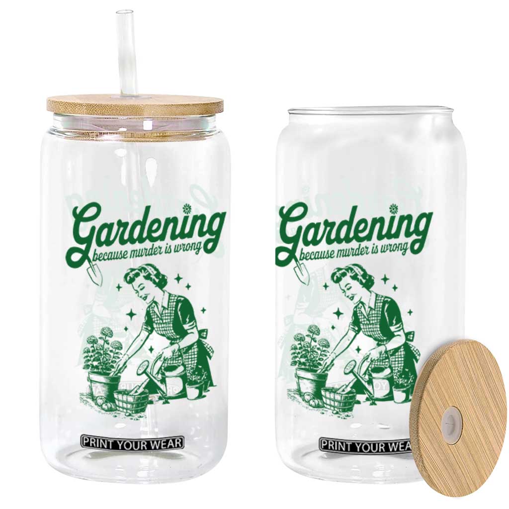 Funny Gardening Because Murder Is Wrong Glass Can Plant Lady TS11 Print Your Wear